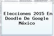 <b>Elecciones 2015</b> En Doodle De Google <b>México</b>