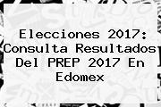 Elecciones <b>2017</b>: Consulta Resultados Del <b>PREP 2017</b> En Edomex