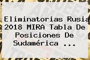 <b>Eliminatorias Rusia 2018</b> MIRA <b>Tabla De Posiciones</b> De <b>Sudamérica</b> ...