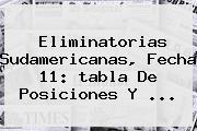 <b>Eliminatorias</b> Sudamericanas, Fecha 11: <b>tabla</b> De Posiciones Y ...