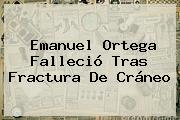 <b>Emanuel Ortega</b> Falleció Tras Fractura De Cráneo