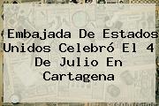 Embajada De Estados Unidos Celebró El <b>4 De Julio</b> En Cartagena