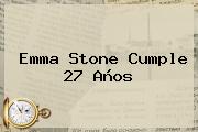 <b>Emma Stone</b> Cumple 27 Años