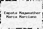 Empata <b>Mayweather</b> Marca Marciano
