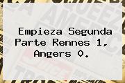 Ver empieza segunda parte rennes 1 angers 0 Empieza Segunda Parte Rennes 1, Angers 0.