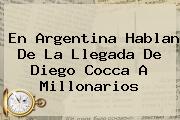 En Argentina Hablan De La Llegada De <b>Diego Cocca</b> A Millonarios