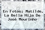 En Fotos: <b>Matilde</b>, La Bella Hija De José <b>Mourinho</b>