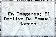 En Imágenes: El Declive De <b>Samuel Moreno</b>