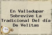 En Valledupar Sobrevive La Tradicional Del <b>día De Velitas</b>