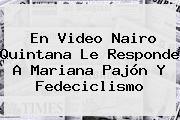 En Video Nairo Quintana Le Responde A <b>Mariana Pajón</b> Y Fedeciclismo