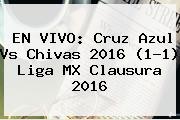 EN VIVO: <b>Cruz Azul Vs Chivas 2016</b> (1-1) Liga MX Clausura 2016