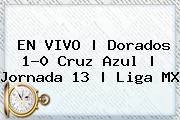 EN <b>VIVO</b> | <b>Dorados</b> 1-0 <b>Cruz Azul</b> | Jornada 13 | Liga MX
