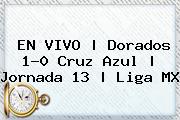 Ver en vivo dorados 10 cruz azul jornada 13 liga mx EN <b>VIVO</b> | <b>Dorados</b> 1-0 <b>Cruz Azul</b> | Jornada 13 | Liga MX