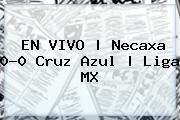 EN VIVO | <b>Necaxa</b> 0-0 <b>Cruz Azul</b> | Liga MX