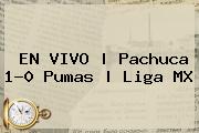 EN VIVO | <b>Pachuca</b> 1-0 <b>Pumas</b> | Liga MX