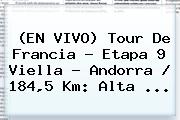(EN VIVO) Tour De Francia - Etapa 9 Viella - <b>Andorra</b> / 184,5 Km: Alta ...