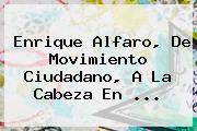 Enrique Alfaro, De <b>Movimiento Ciudadano</b>, A La Cabeza En <b>...</b>