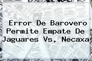 Error De Barovero Permite Empate De <b>Jaguares Vs</b>. <b>Necaxa</b>