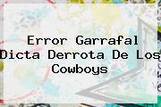 Error Garrafal Dicta Derrota De Los <b>Cowboys</b>