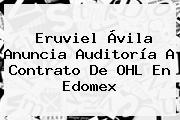 Eruviel Ávila Anuncia Auditoría A Contrato De <b>OHL</b> En Edomex