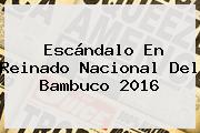 Escándalo En <b>Reinado Nacional Del Bambuco 2016</b>