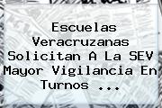 Escuelas Veracruzanas Solicitan A La <b>SEV</b> Mayor Vigilancia En Turnos <b>...</b>