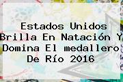Estados Unidos Brilla En Natación Y Domina El <b>medallero</b> De <b>Río 2016</b>
