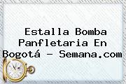Estalla Bomba Panfletaria En <b>Bogotá</b> - Semana.com