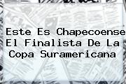 Este Es <b>Chapecoense</b> El Finalista De La Copa Suramericana