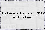 <b>Estereo Picnic</b> 2017 Artistas