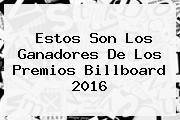 Estos Son Los Ganadores De Los <b>Premios Billboard 2016</b>