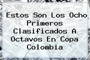 Ver estos son los ocho primeros clasificados a octavos en copa colombia Estos Son Los Ocho Primeros Clasificados A Octavos En <b>Copa</b> Colombia