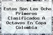 Estos Son Los Ocho Primeros Clasificados A Octavos En <b>Copa</b> Colombia