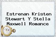 Estrenan Kristen Stewart Y <b>Stella Maxwell</b> Romance