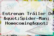 Estrenan Tráiler De "<b>Spider</b>-<b>Man</b>: <b>Homecoming</b>"