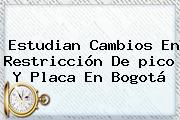 Estudian Cambios En Restricción De <b>pico Y Placa</b> En <b>Bogotá</b>