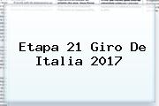 Etapa 21 <b>Giro De Italia 2017</b>