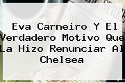 Eva Carneiro Y El Verdadero Motivo Que La Hizo Renunciar Al <b>Chelsea</b>