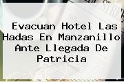 Evacuan Hotel Las Hadas En <b>Manzanillo</b> Ante Llegada De Patricia
