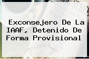 Exconsejero De La <b>IAAF</b>, Detenido De Forma Provisional