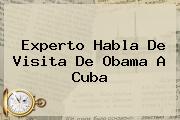 Experto Habla De Visita De Obama A <b>Cuba</b>