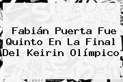 <b>Fabián Puerta</b> Fue Quinto En La Final Del Keirin Olímpico