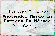 <b>Falcao</b> Arrancó Anotando: Marcó En Derrota De Mónaco 2-1 Con ...