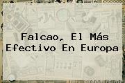 <b>Falcao</b>, El Más Efectivo En Europa