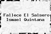 Fallece El Salsero <b>Ismael Quintana</b>