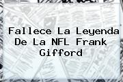 Fallece La Leyenda De La <b>NFL</b> Frank Gifford