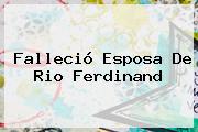 Falleció Esposa De <b>Rio Ferdinand</b>