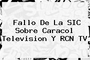 Fallo De La SIC Sobre <b>Caracol</b> Television Y RCN TV
