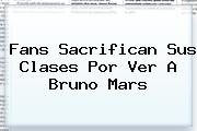 Ver fans sacrifican sus clases por ver a bruno mars Fans Sacrifican Sus Clases Por Ver A <b>Bruno Mars</b>
