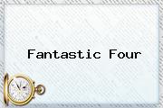 <b>Fantastic Four</b>